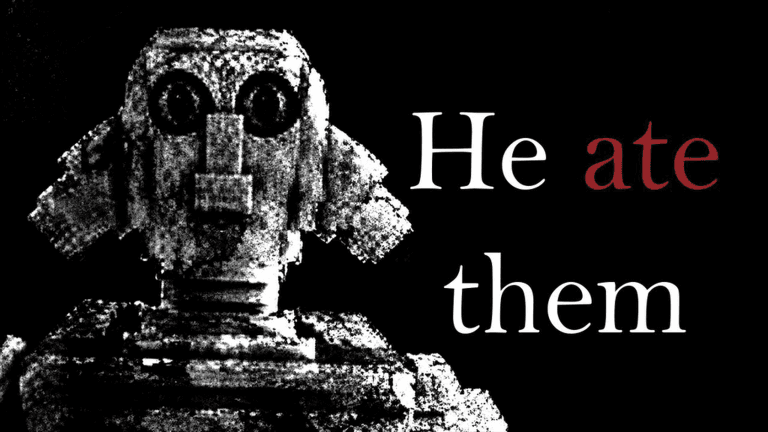 he ate them. [HORROR]