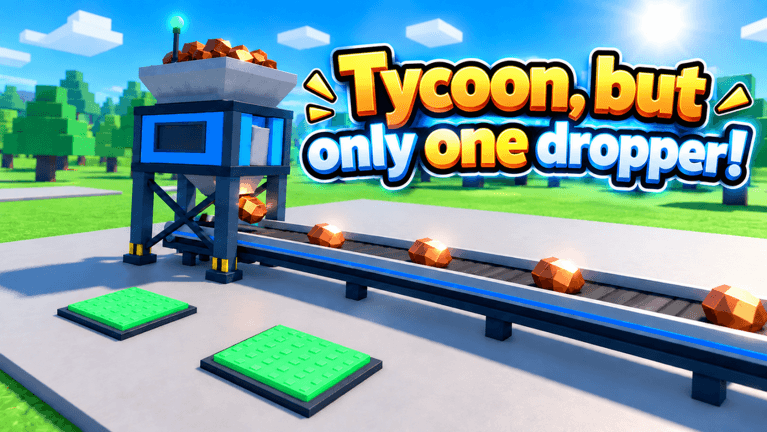 [UPD] Tycoon, but one dropper