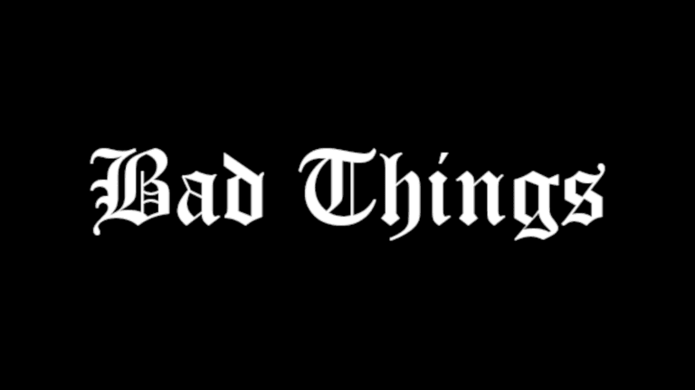 Bad Things