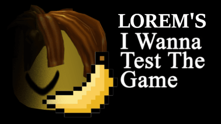 Loremblox's I Wanna Test The Game